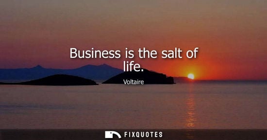 Small: Voltaire - Business is the salt of life