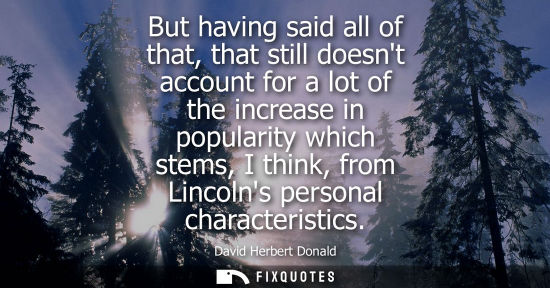 Small: But having said all of that, that still doesnt account for a lot of the increase in popularity which st