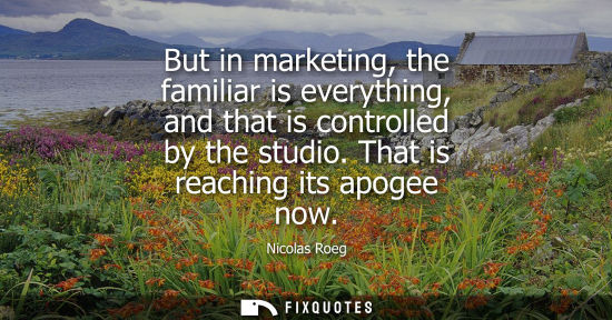 Small: But in marketing, the familiar is everything, and that is controlled by the studio. That is reaching it