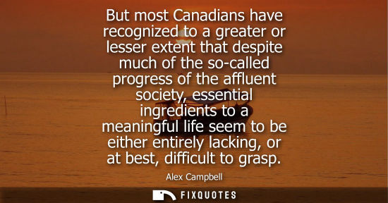 Small: But most Canadians have recognized to a greater or lesser extent that despite much of the so-called pro