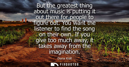 Small: But the greatest thing about music is putting it out there for people to figure out. You want the liste