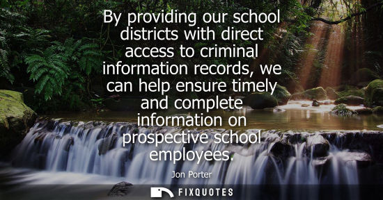 Small: By providing our school districts with direct access to criminal information records, we can help ensur