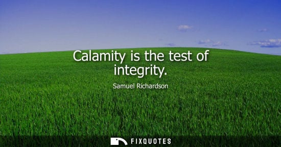 Small: Calamity is the test of integrity