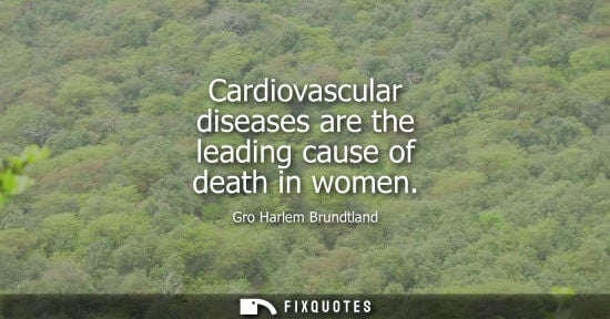 Small: Cardiovascular diseases are the leading cause of death in women