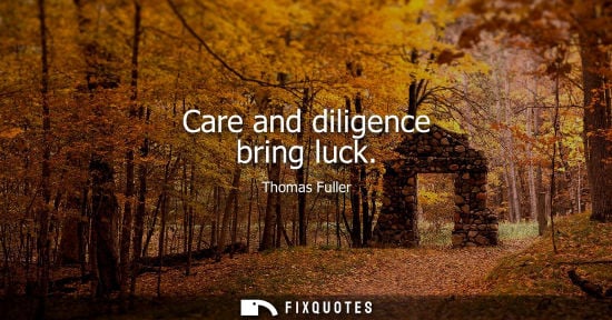 Small: Care and diligence bring luck