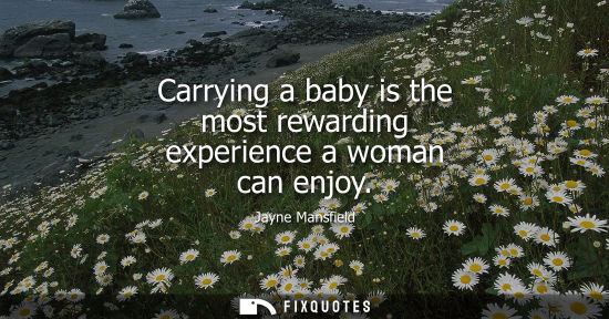 Small: Carrying a baby is the most rewarding experience a woman can enjoy