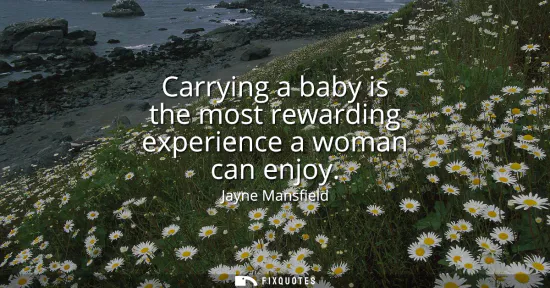 Small: Carrying a baby is the most rewarding experience a woman can enjoy
