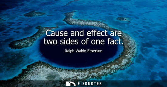 Small: Cause and effect are two sides of one fact