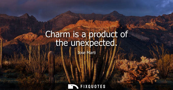 Small: Charm is a product of the unexpected
