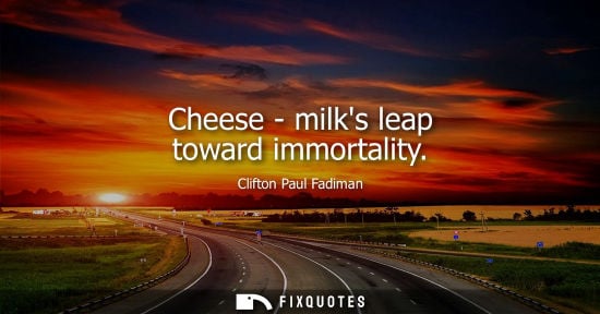 Small: Cheese - milks leap toward immortality