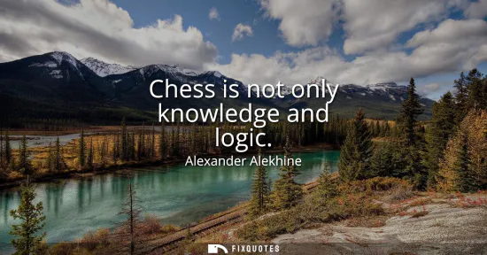 Small: Chess is not only knowledge and logic