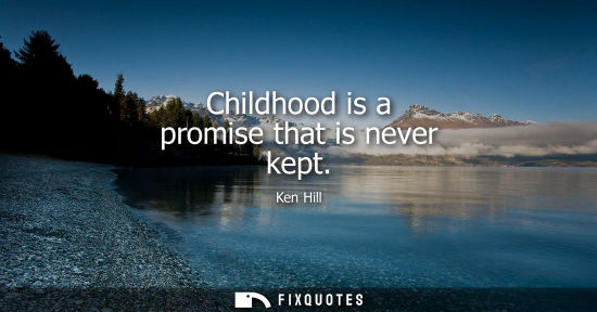 Small: Childhood is a promise that is never kept