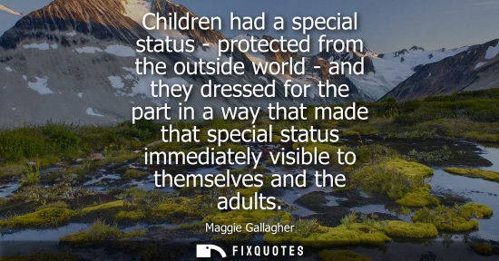 Small: Children had a special status - protected from the outside world - and they dressed for the part in a w