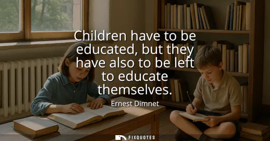 Small: Children have to be educated, but they have also to be left to educate themselves