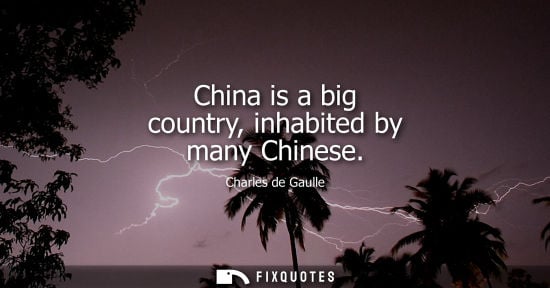 Small: China is a big country, inhabited by many Chinese