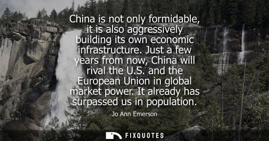 Small: China is not only formidable, it is also aggressively building its own economic infrastructure. Just a 