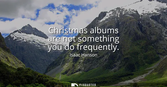 Small: Christmas albums are not something you do frequently