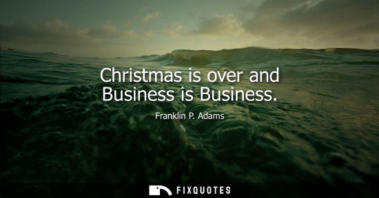 Small: Christmas is over and Business is Business