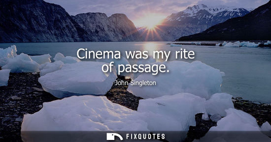 Small: Cinema was my rite of passage
