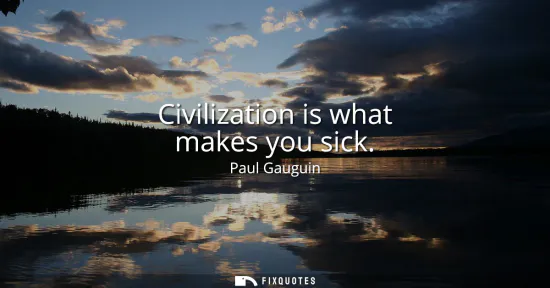 Small: Civilization is what makes you sick
