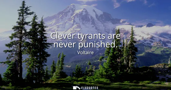 Small: Clever tyrants are never punished