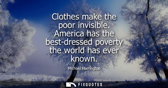 Small: Clothes make the poor invisible. America has the best-dressed poverty the world has ever known