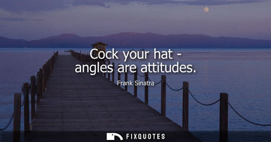 Small: Cock your hat - angles are attitudes