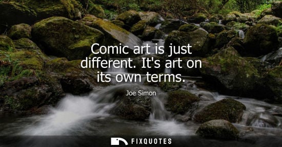Small: Comic art is just different. Its art on its own terms