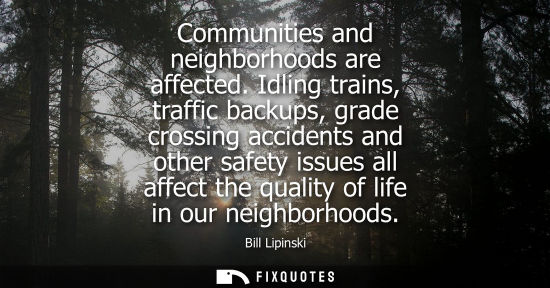 Small: Communities and neighborhoods are affected. Idling trains, traffic backups, grade crossing accidents an