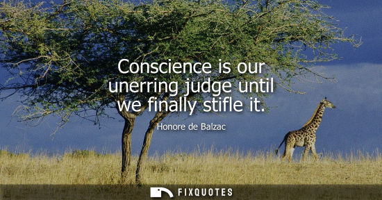 Small: Conscience is our unerring judge until we finally stifle it