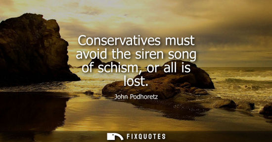 Small: Conservatives must avoid the siren song of schism, or all is lost