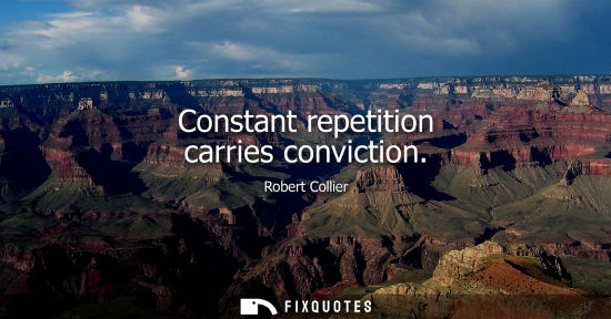 Small: Constant repetition carries conviction