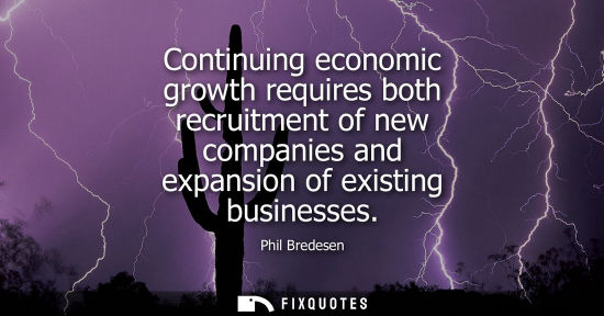 Small: Continuing economic growth requires both recruitment of new companies and expansion of existing busines