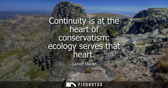 Small: Continuity is at the heart of conservatism: ecology serves that heart