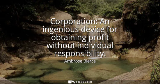 Small: Corporation: An ingenious device for obtaining profit without individual responsibility