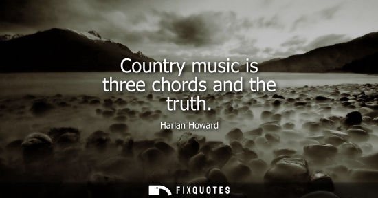 Small: Country music is three chords and the truth