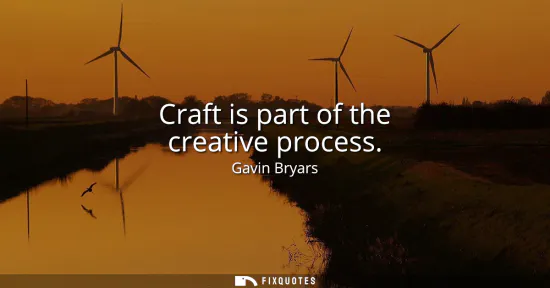 Small: Craft is part of the creative process