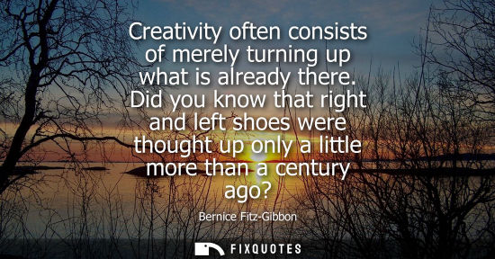Small: Creativity often consists of merely turning up what is already there. Did you know that right and left 