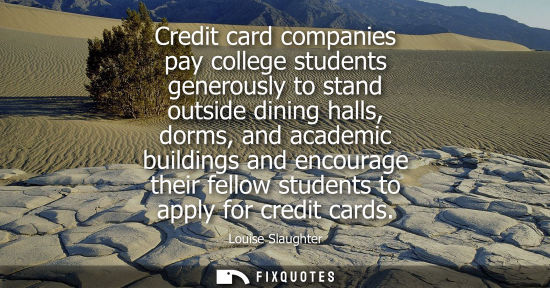 Small: Credit card companies pay college students generously to stand outside dining halls, dorms, and academi