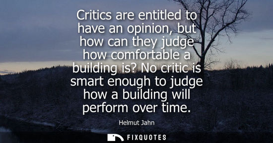 Small: Critics are entitled to have an opinion, but how can they judge how comfortable a building is? No criti