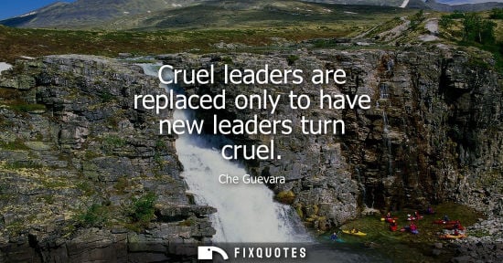 Small: Cruel leaders are replaced only to have new leaders turn cruel