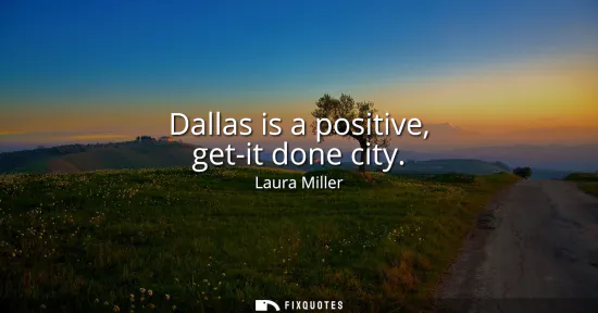 Small: Dallas is a positive, get-it done city