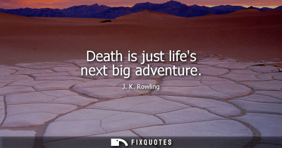 Small: Death is just lifes next big adventure