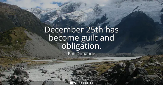 Small: December 25th has become guilt and obligation