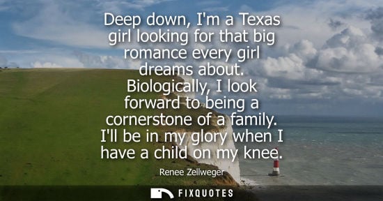 Small: Deep down, Im a Texas girl looking for that big romance every girl dreams about. Biologically, I look f