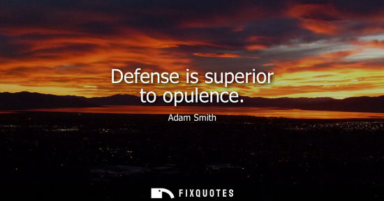 Small: Defense is superior to opulence