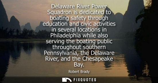 Small: Delaware River Power Squadron is dedicated to boating safety through education and civic activities in 