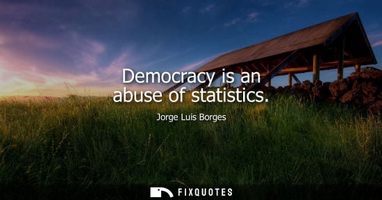 Small: Democracy is an abuse of statistics