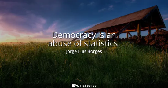 Small: Democracy is an abuse of statistics