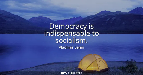 Small: Democracy is indispensable to socialism